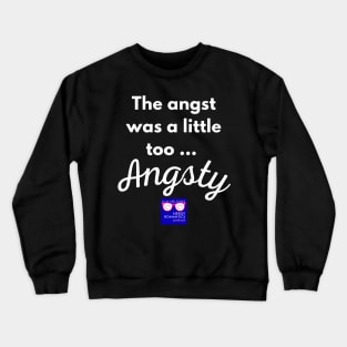 "Too Angsty" white letters nerdy logo -Nerdy Romantics Podcast Crewneck Sweatshirt